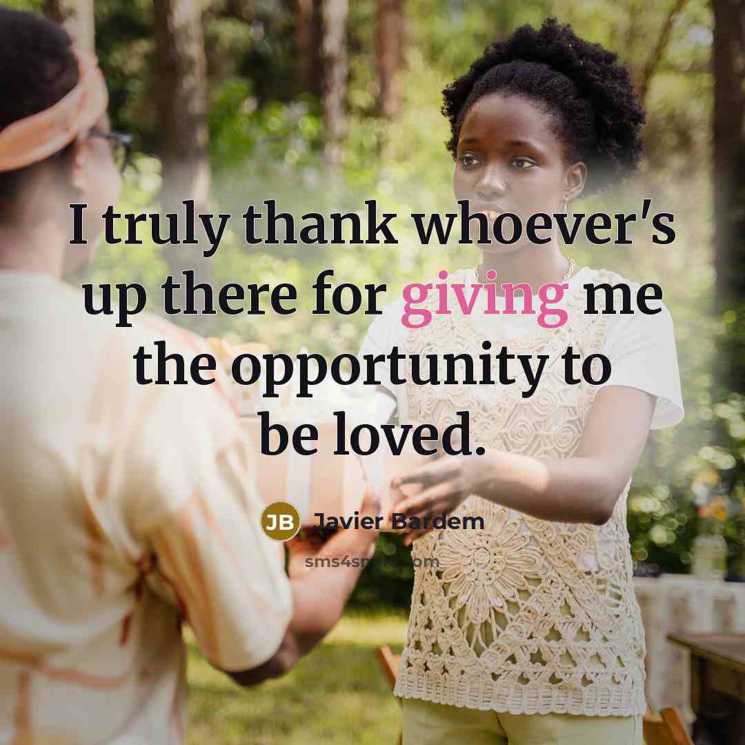 “I truly thank whoever's up there for giving me the…” quote by Javier Bardem