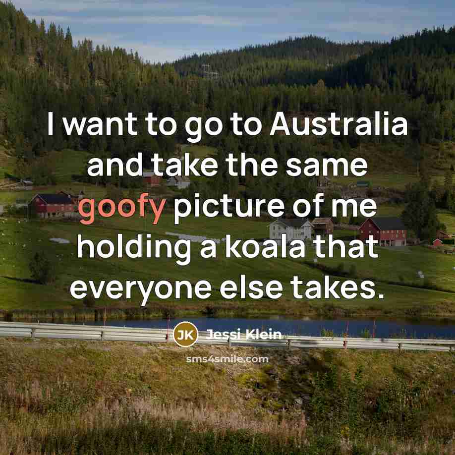 “I want to go to Australia and take the same…” quote by Jessi Klein