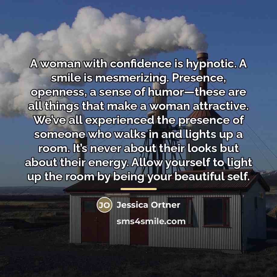 “A woman with confidence is hypnotic. A smile is mesmerizing.…” quote by Jessica Ortner