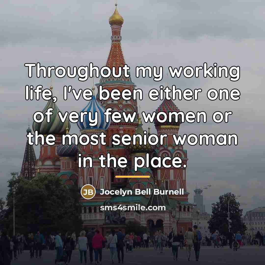 “Throughout my working life, I've been either one of very…” quote by Jocelyn Bell Burnell