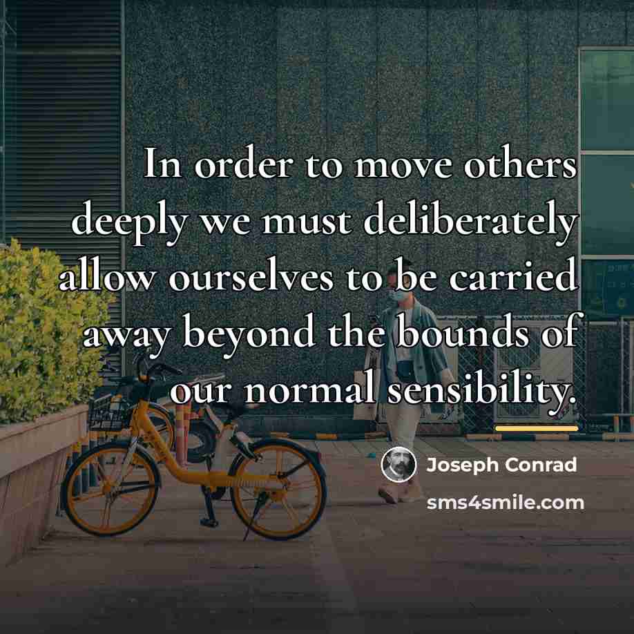 “In order to move others deeply we must deliberately allow…” quote by Joseph Conrad
