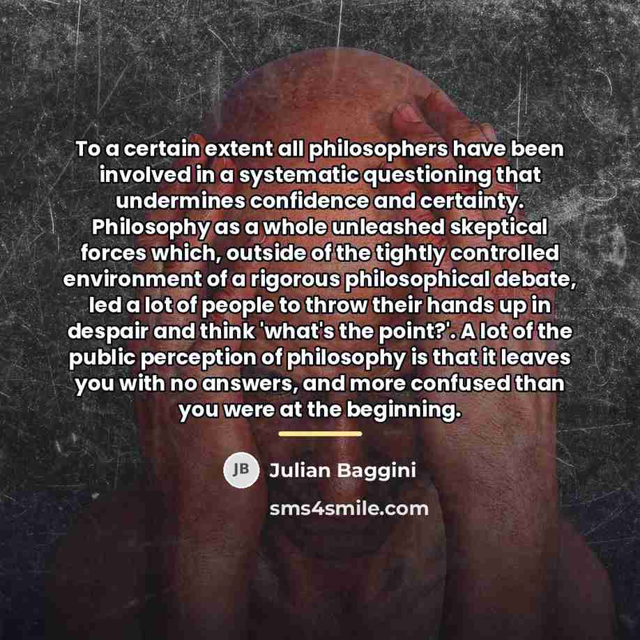 “To a certain extent all philosophers have been involved in…” quote by Julian Baggini
