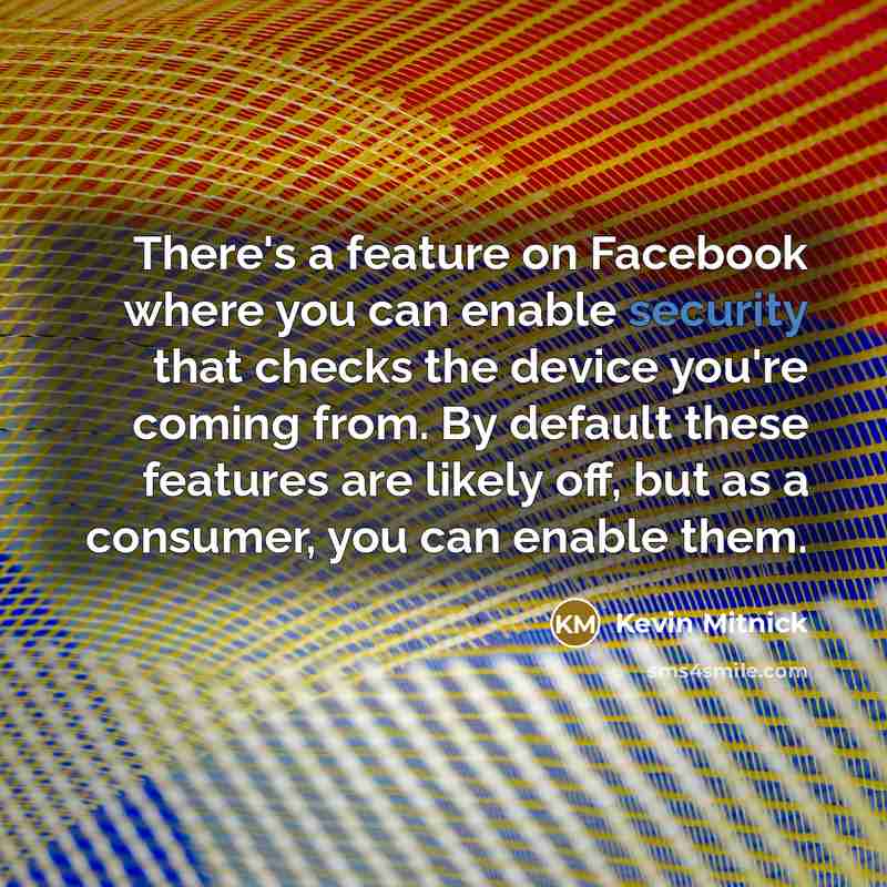 “There's a feature on Facebook where you can enable security…” quote by Kevin Mitnick