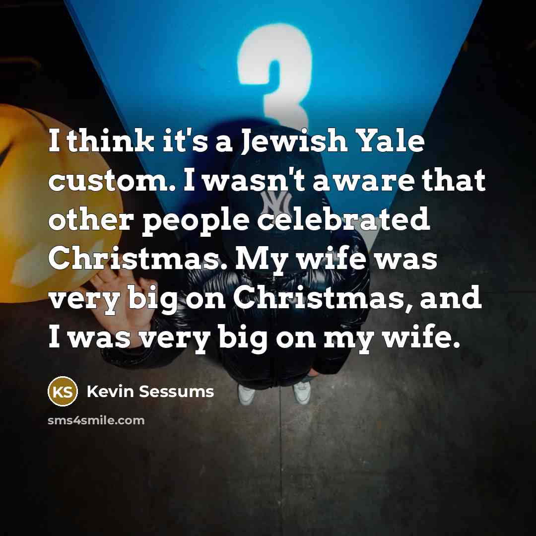 “I think it's a Jewish Yale custom. I wasn't aware…” quote by Kevin Sessums