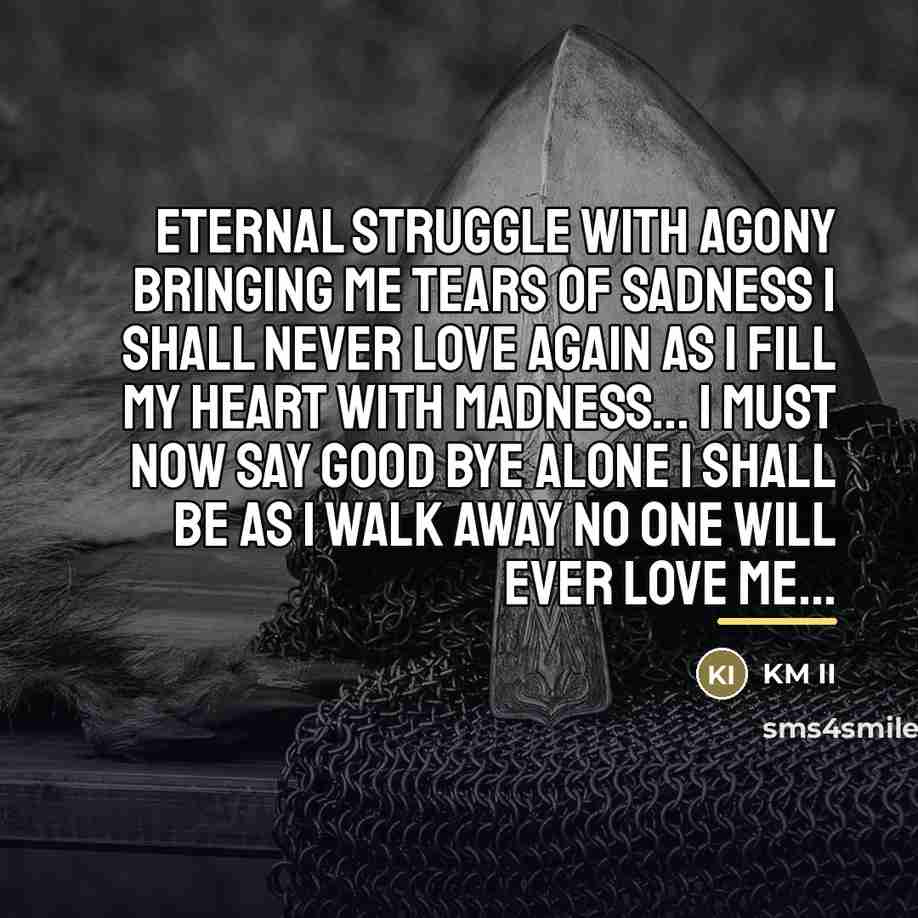 “Eternal struggle with agony Bringing me tears of sadness I…” quote by KM II
