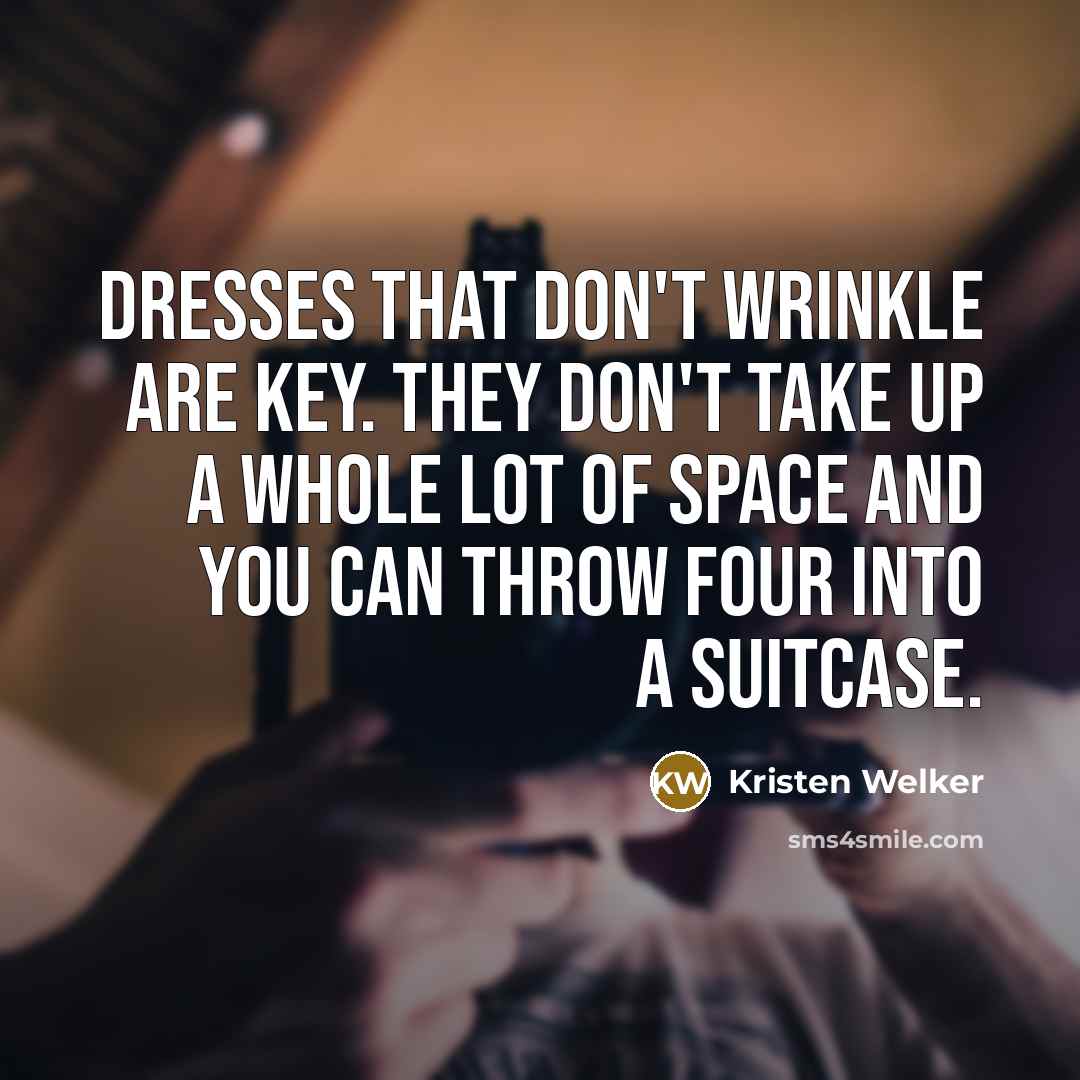 “Dresses that don't wrinkle are key. They don't take up…” quote by Kristen Welker