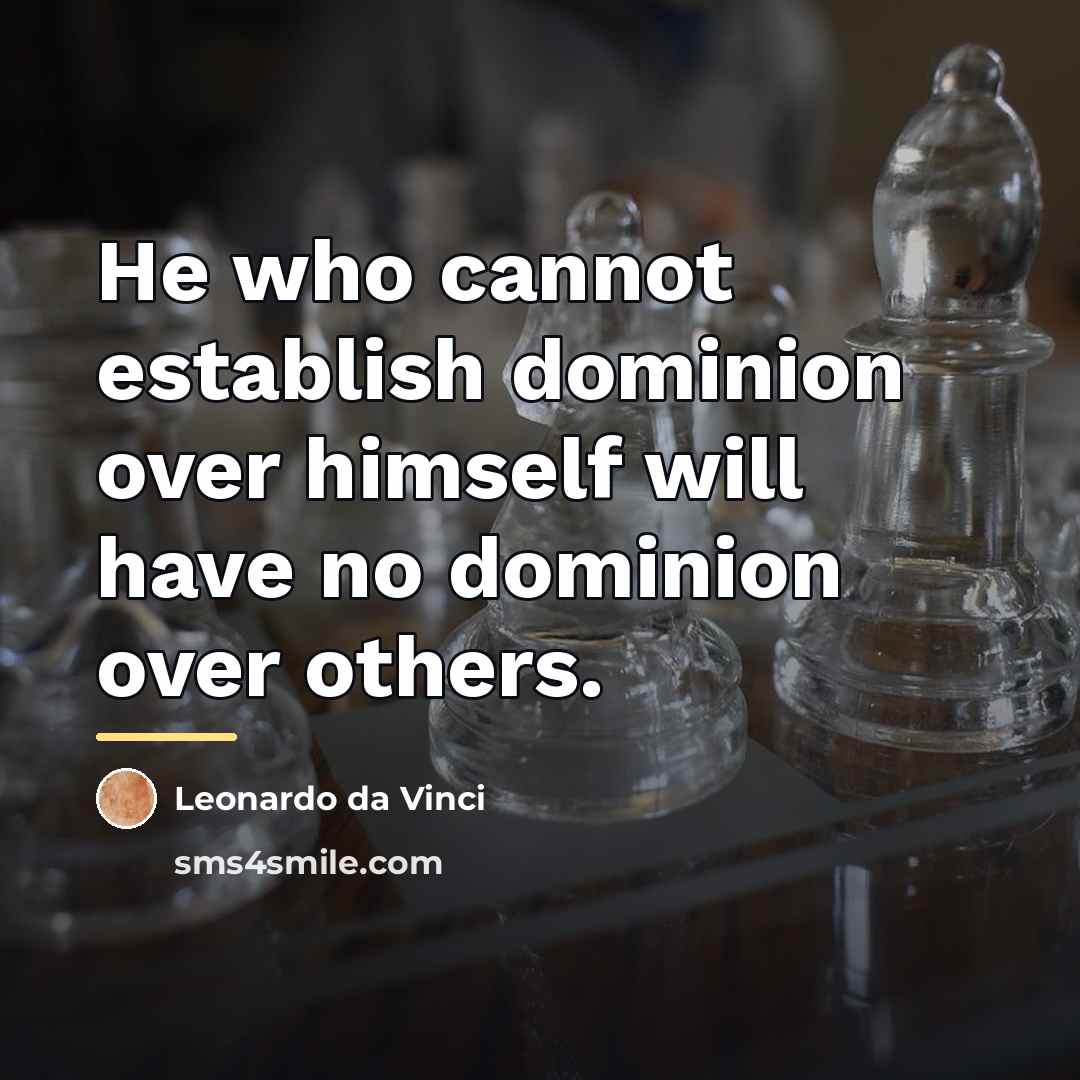 “He who cannot establish dominion over himself will have no…” quote by Leonardo da Vinci