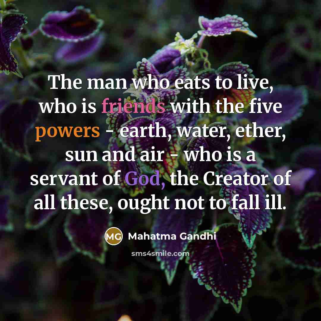 “The man who eats to live, who is friends with…” quote by Mahatma Gandhi