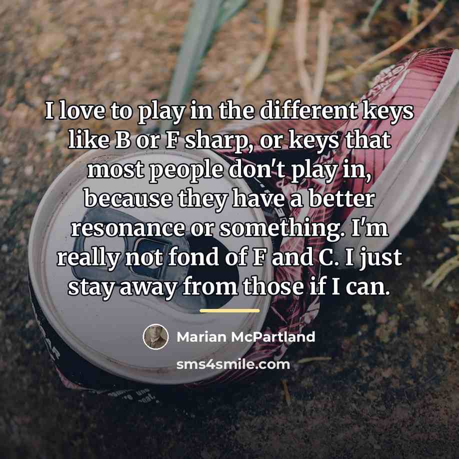 “I love to play in the different keys like B…” quote by Marian McPartland