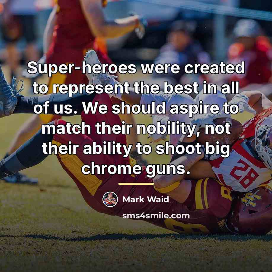 “Super-heroes were created to represent the best in all of…” quote by Mark Waid