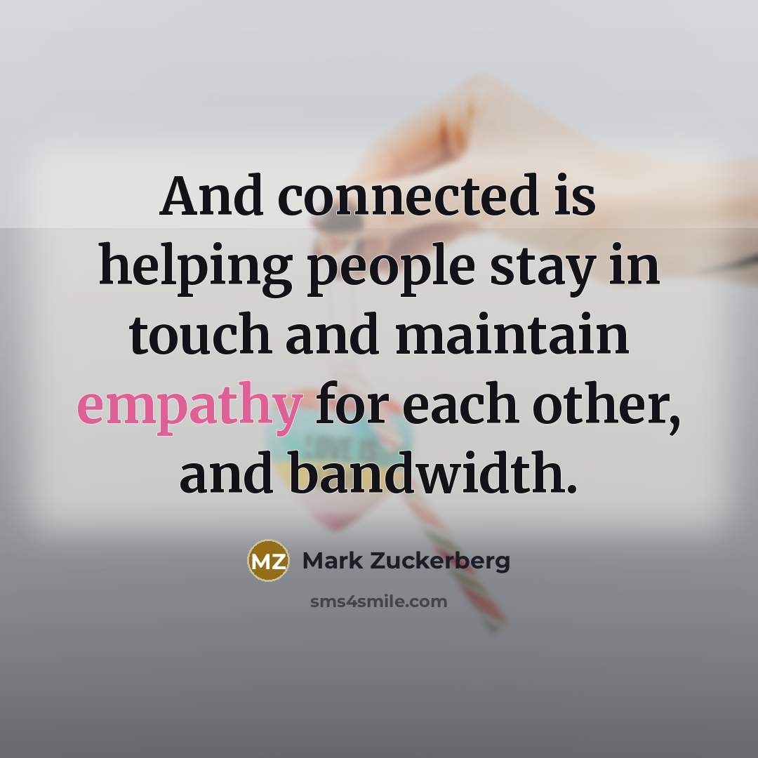 “And connected is helping people stay in touch and maintain…” quote by Mark Zuckerberg