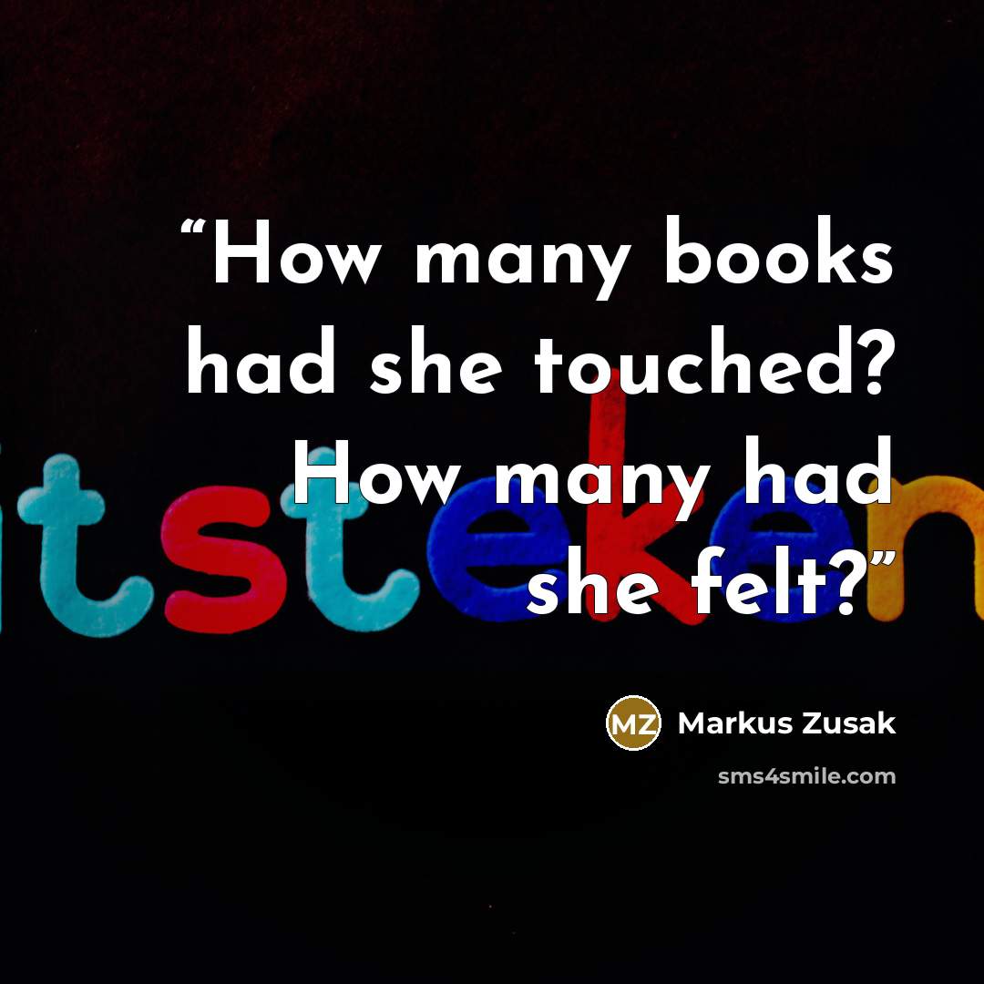 “How many books had she touched? How many had she felt?” quote by Markus Zusak