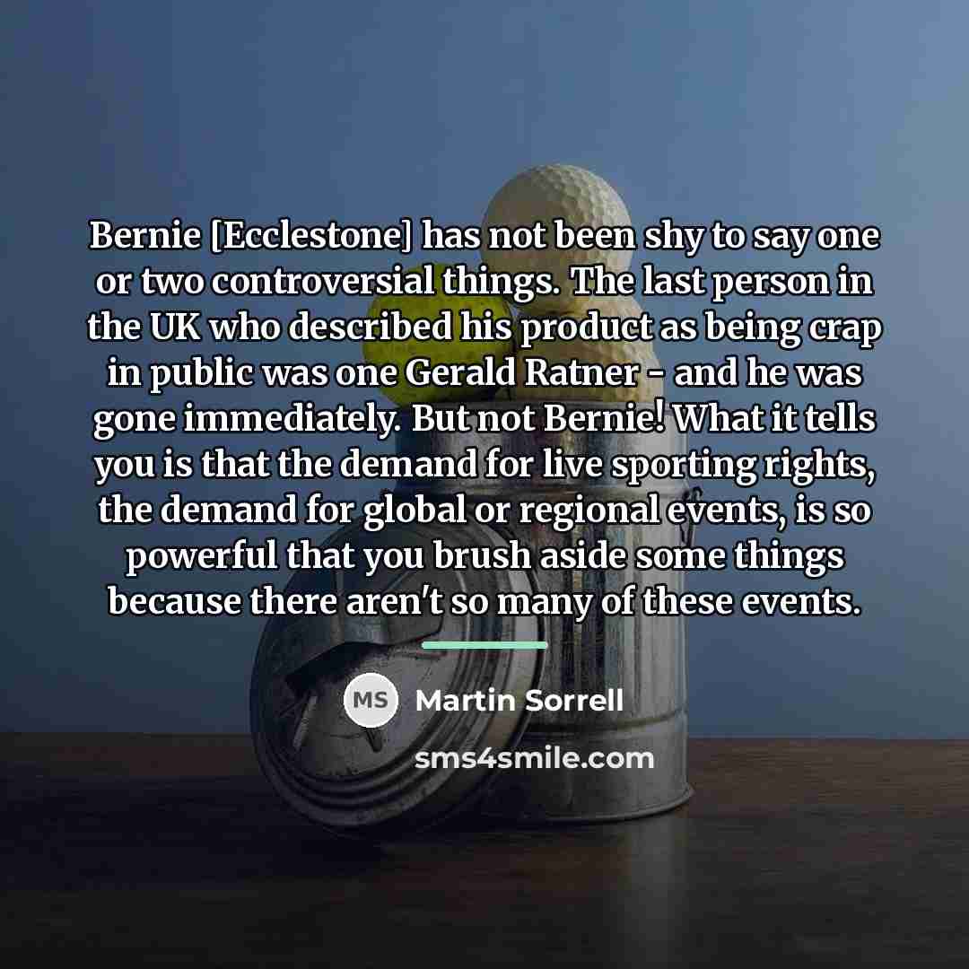 “Bernie [Ecclestone] has not been shy to say one or…” quote by Martin Sorrell