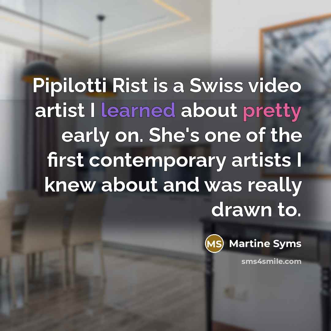 “Pipilotti Rist is a Swiss video artist I learned about…” quote by Martine Syms