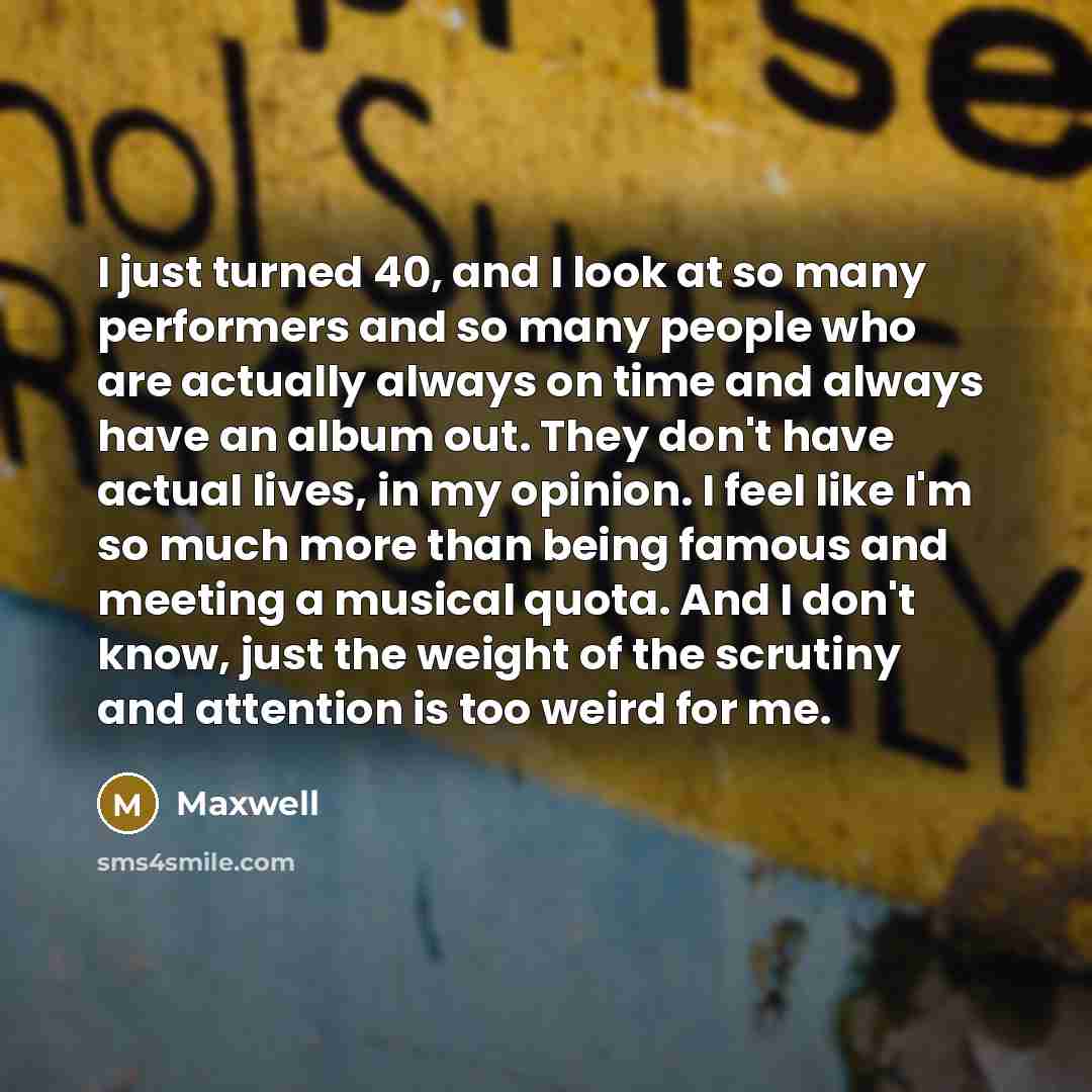 “I just turned 40, and I look at so many…” quote by Maxwell