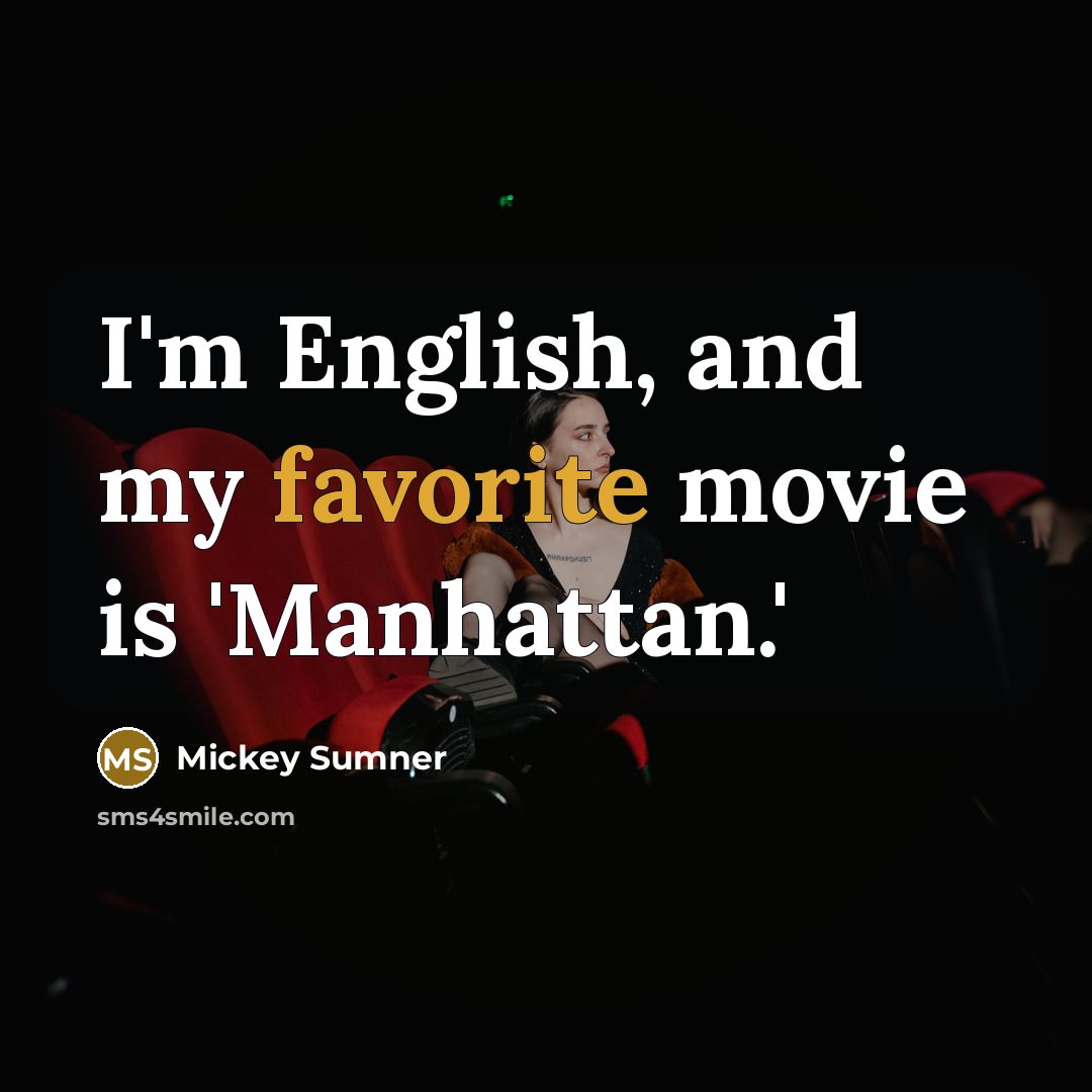 “I'm English, and my favorite movie is 'Manhattan.'…” quote by Mickey Sumner