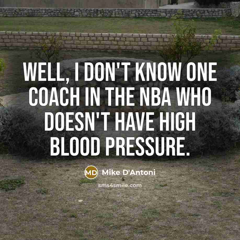 “Well, I don't know one coach in the NBA who…” quote by Mike D'Antoni