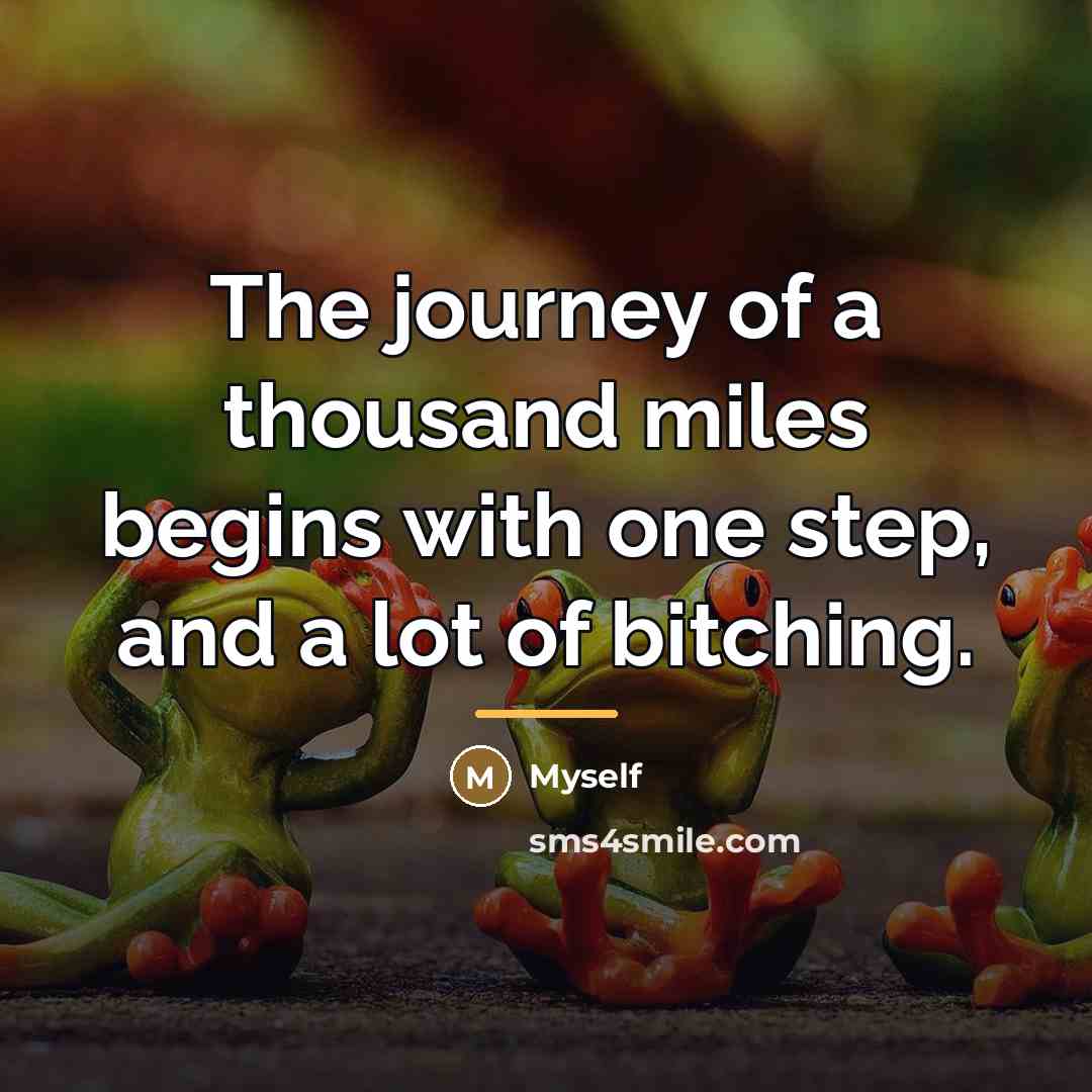 “The journey of a thousand miles begins with one step,…” quote by Myself