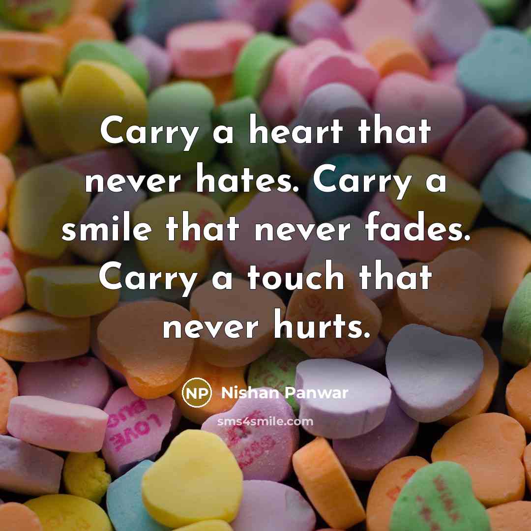 “Carry a heart that never hates. Carry a smile that…” quote by Nishan Panwar