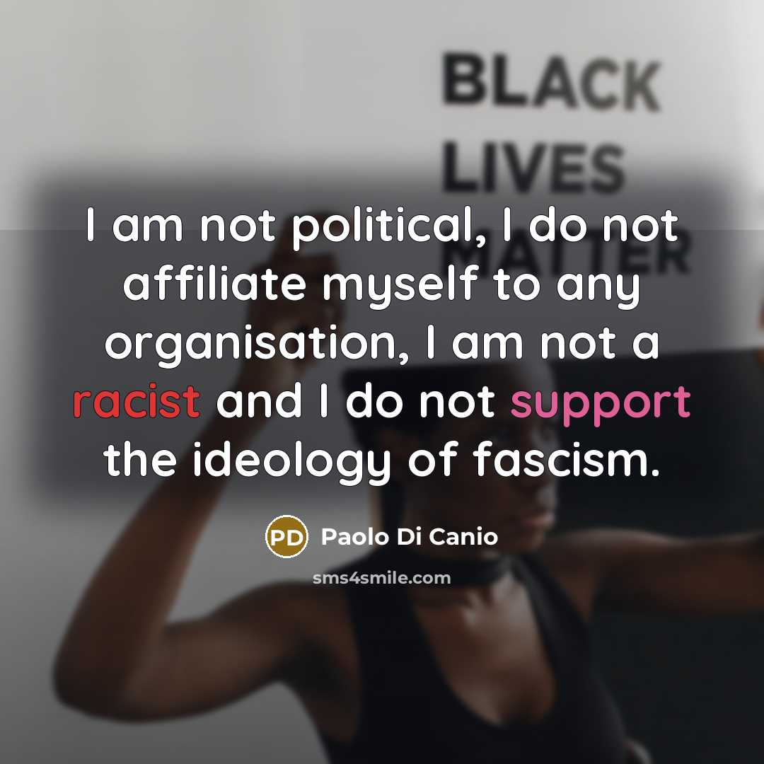 “I am not political, I do not affiliate myself to…” quote by Paolo di Canio