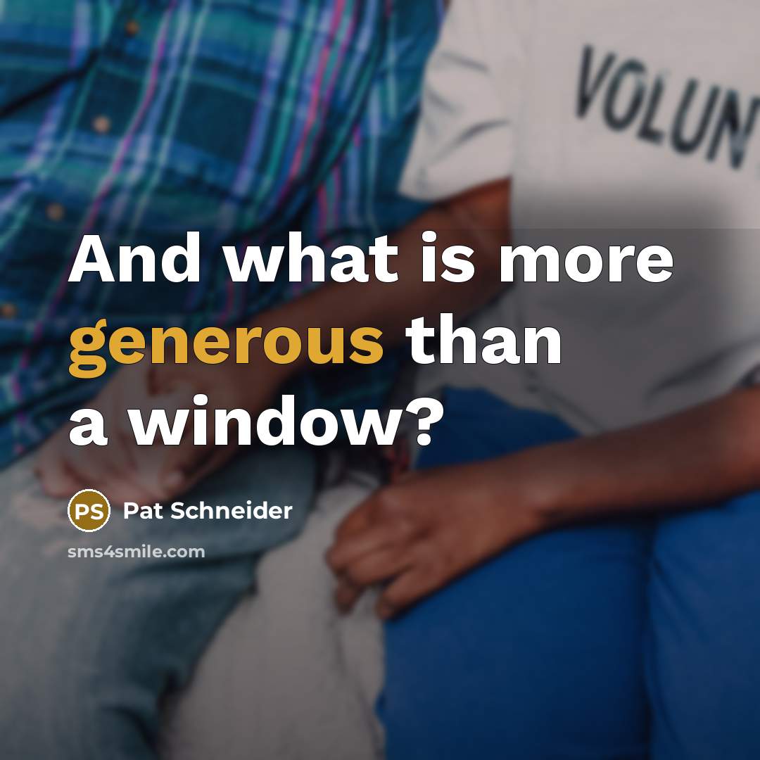 “And what is more generous than a window?…” quote by Pat Schneider