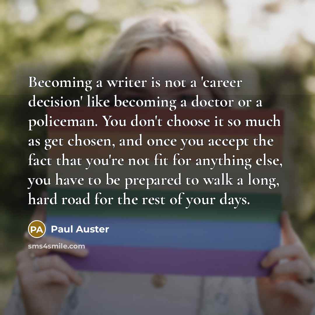 “Becoming a writer is not a 'career decision' like becoming…” quote by Paul Auster