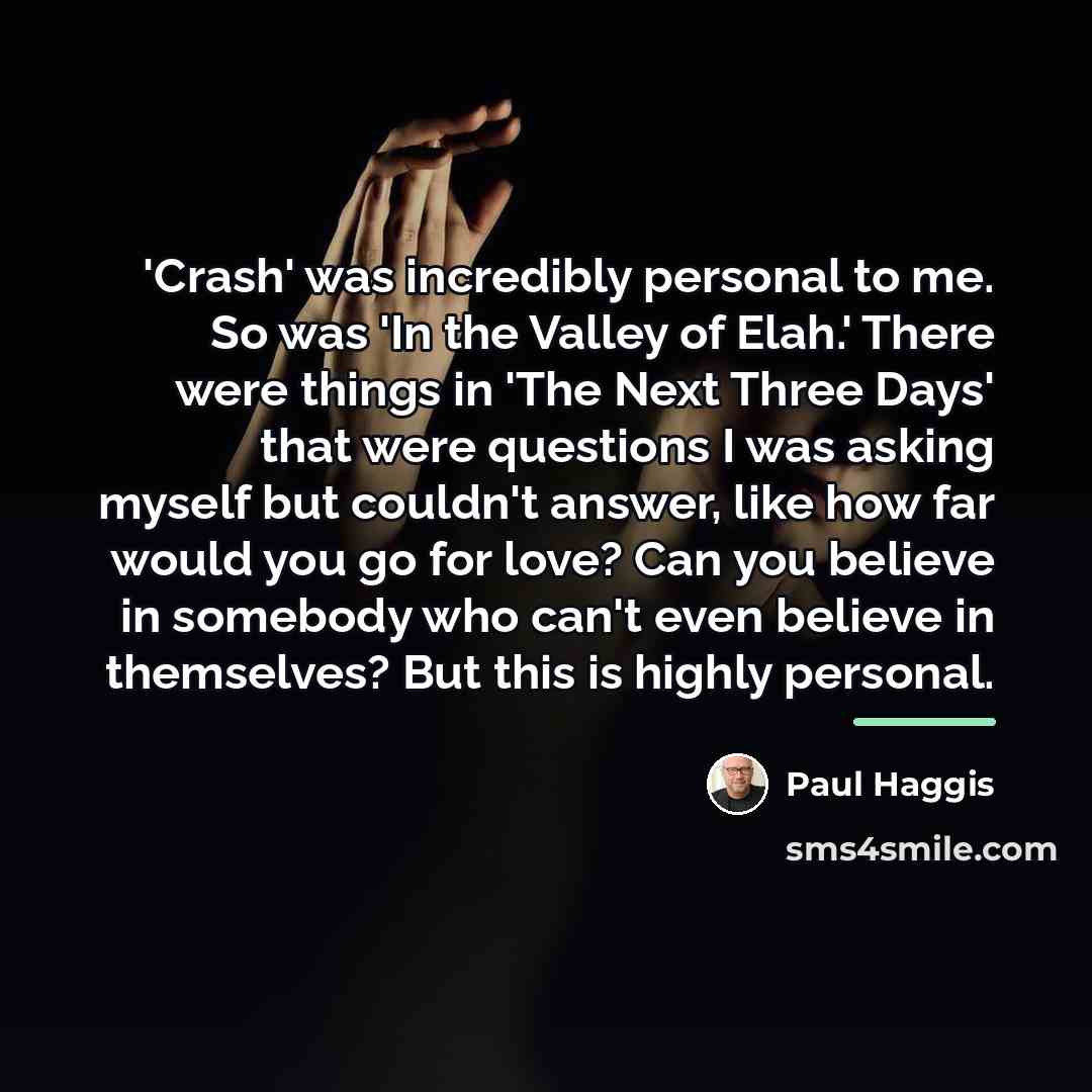 “'Crash' was incredibly personal to me. So was 'In the…” quote by Paul Haggis