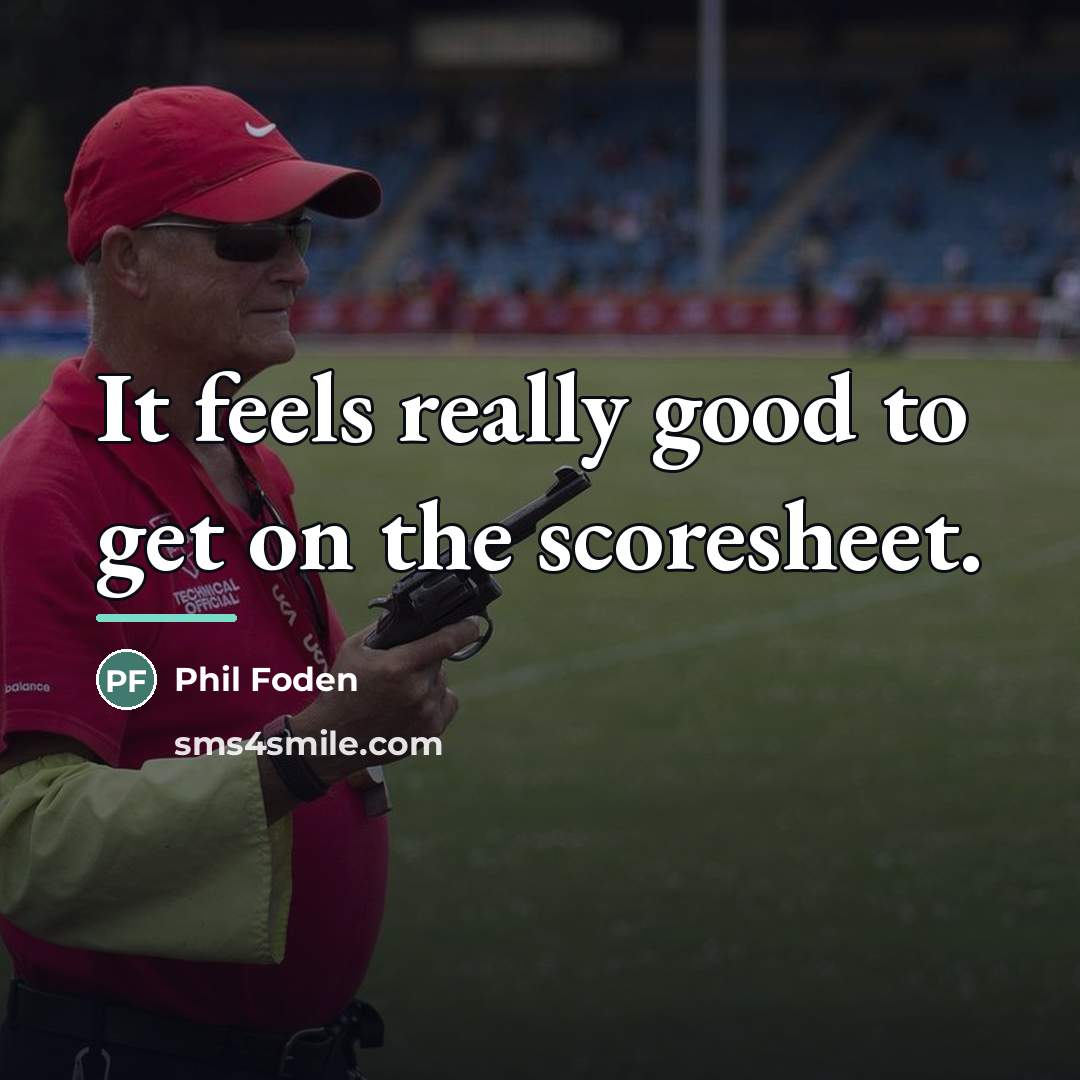 “It feels really good to get on the scoresheet.…” quote by Phil Foden