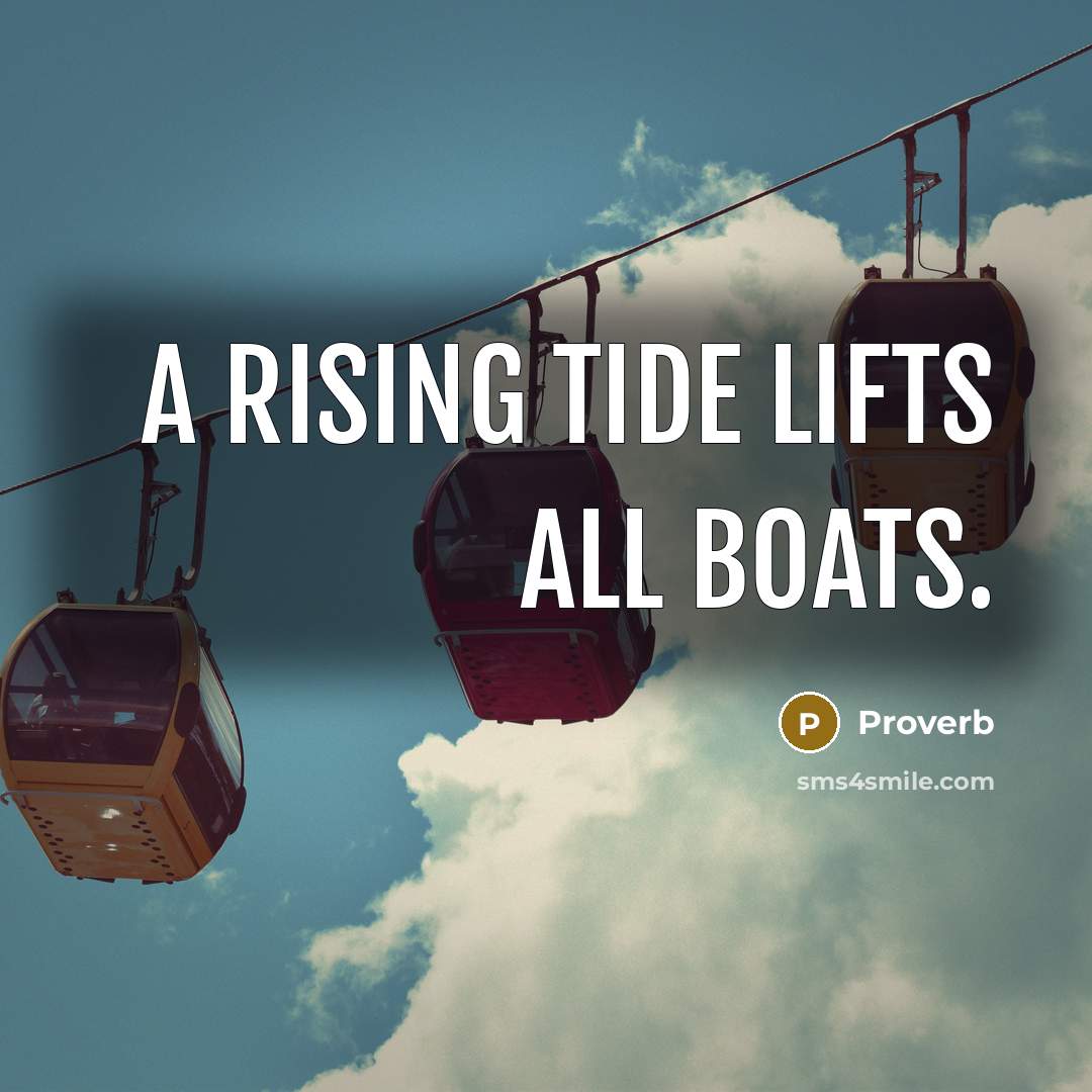 “A rising tide lifts all boats.…” quote by Proverb