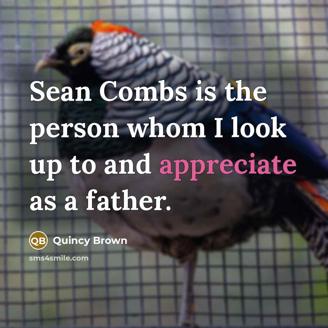 “Sean Combs is the person whom I look up to…” quote by Quincy Brown