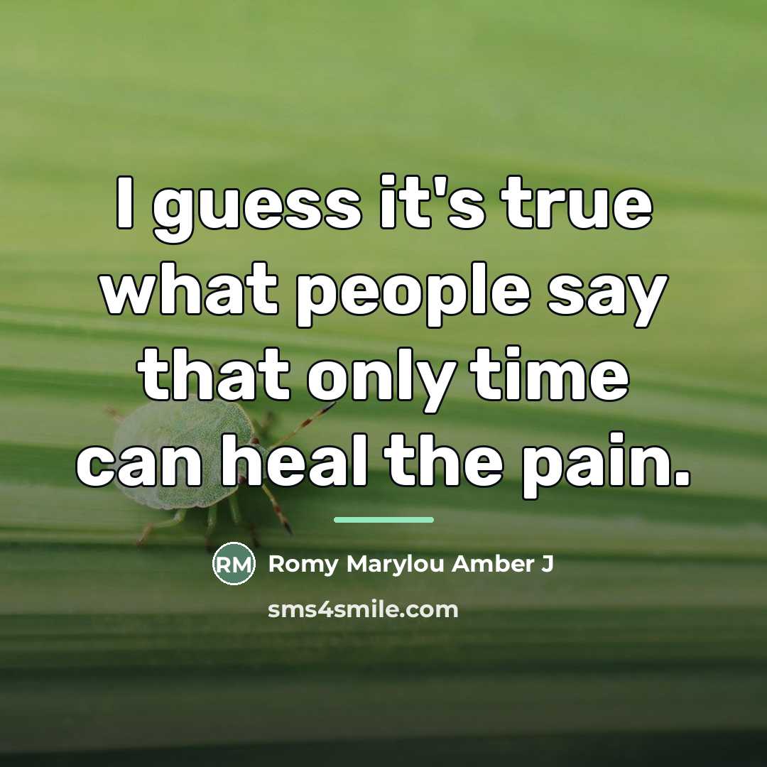 “I guess it's true what people say that only time…” quote by Romy Marylou Amber J