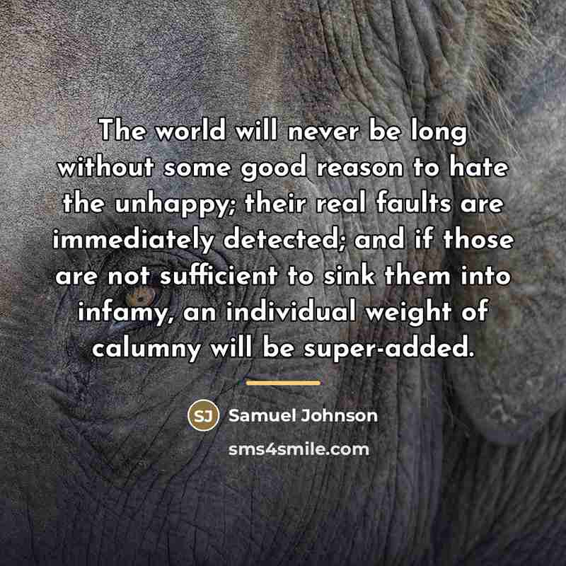“The world will never be long without some good reason…” quote by Samuel Johnson