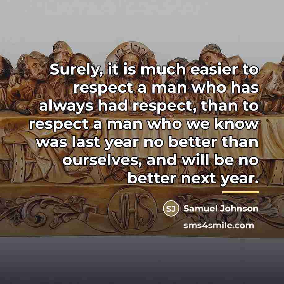 “Surely, it is much easier to respect a man who…” quote by Samuel Johnson