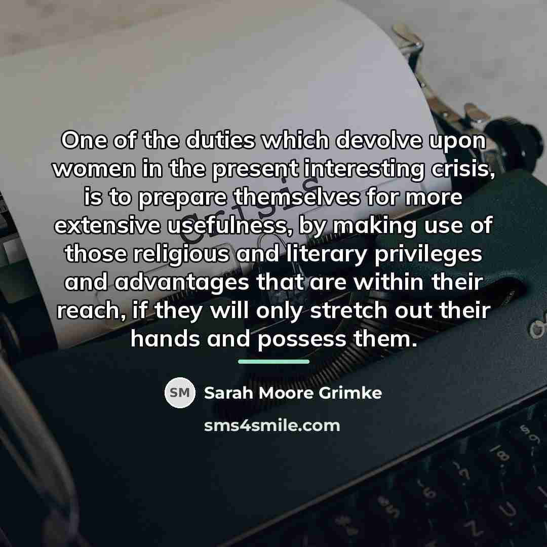 “One of the duties which devolve upon women in the…” quote by Sarah Moore Grimke
