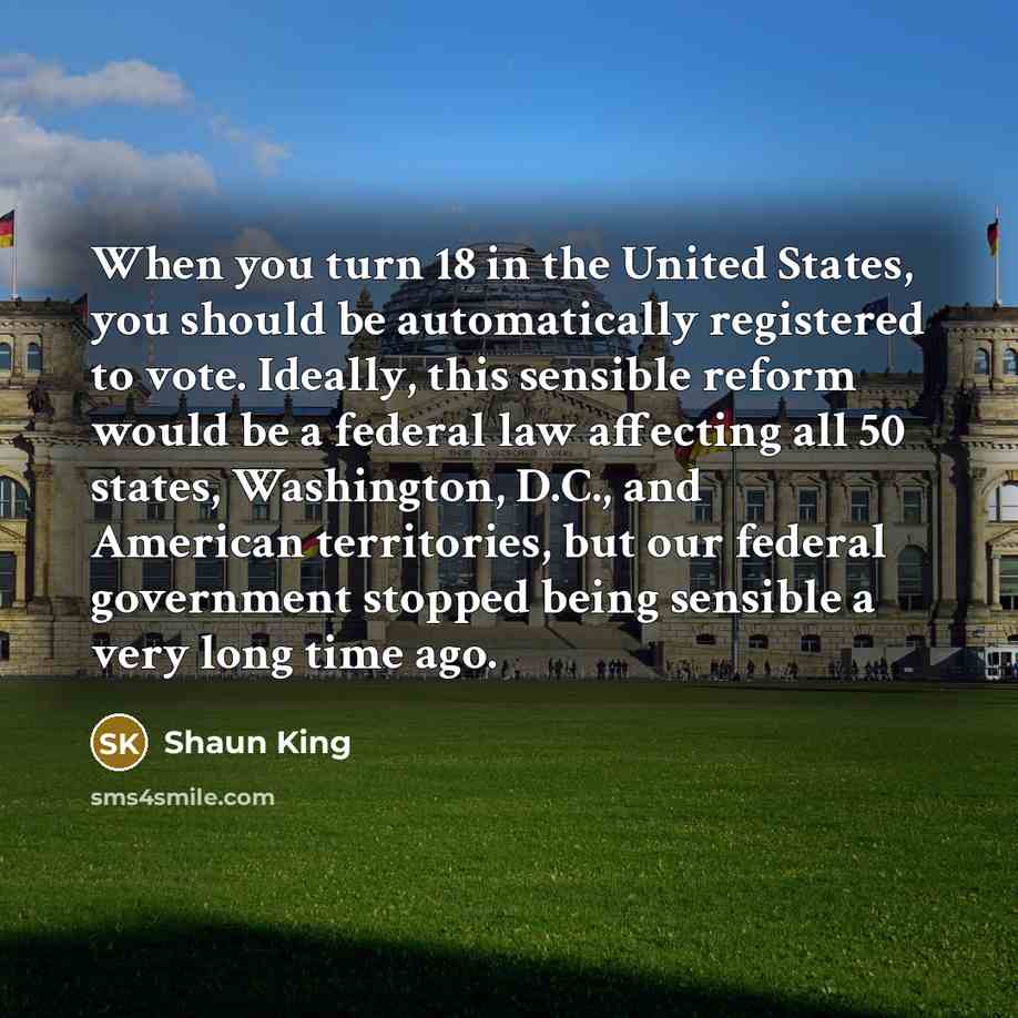 “When you turn 18 in the United States, you should…” quote by Shaun King