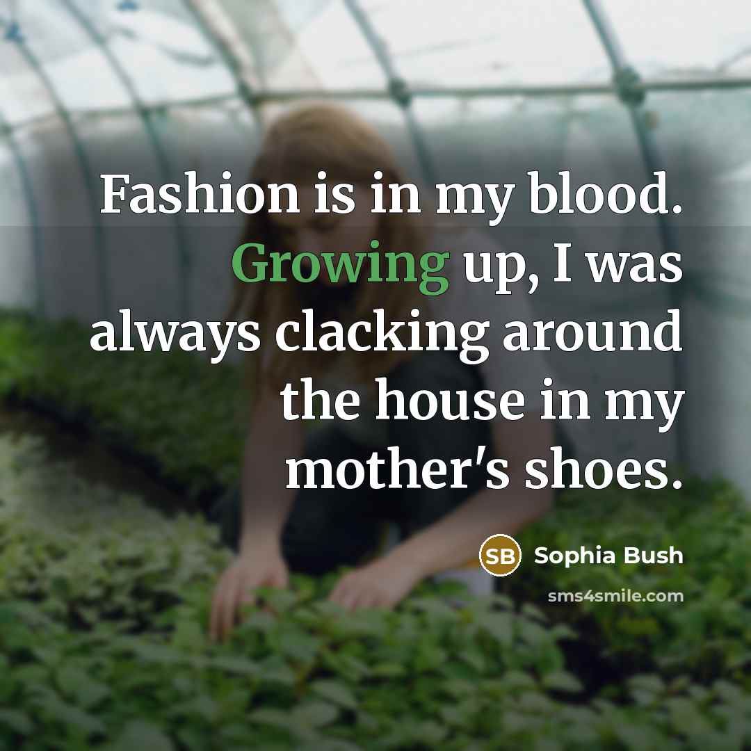 “Fashion is in my blood. Growing up, I was always…” quote by Sophia Bush