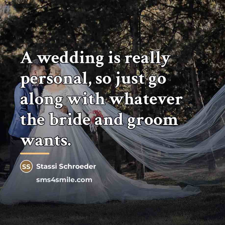“A wedding is really personal, so just go along with…” quote by Stassi Schroeder
