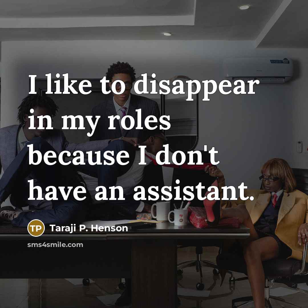 “I like to disappear in my roles because I don't…” quote by Taraji P. Henson