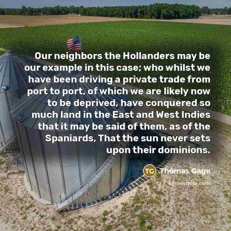 “Our neighbors the Hollanders may be our example in this…” quote by Thomas Gage