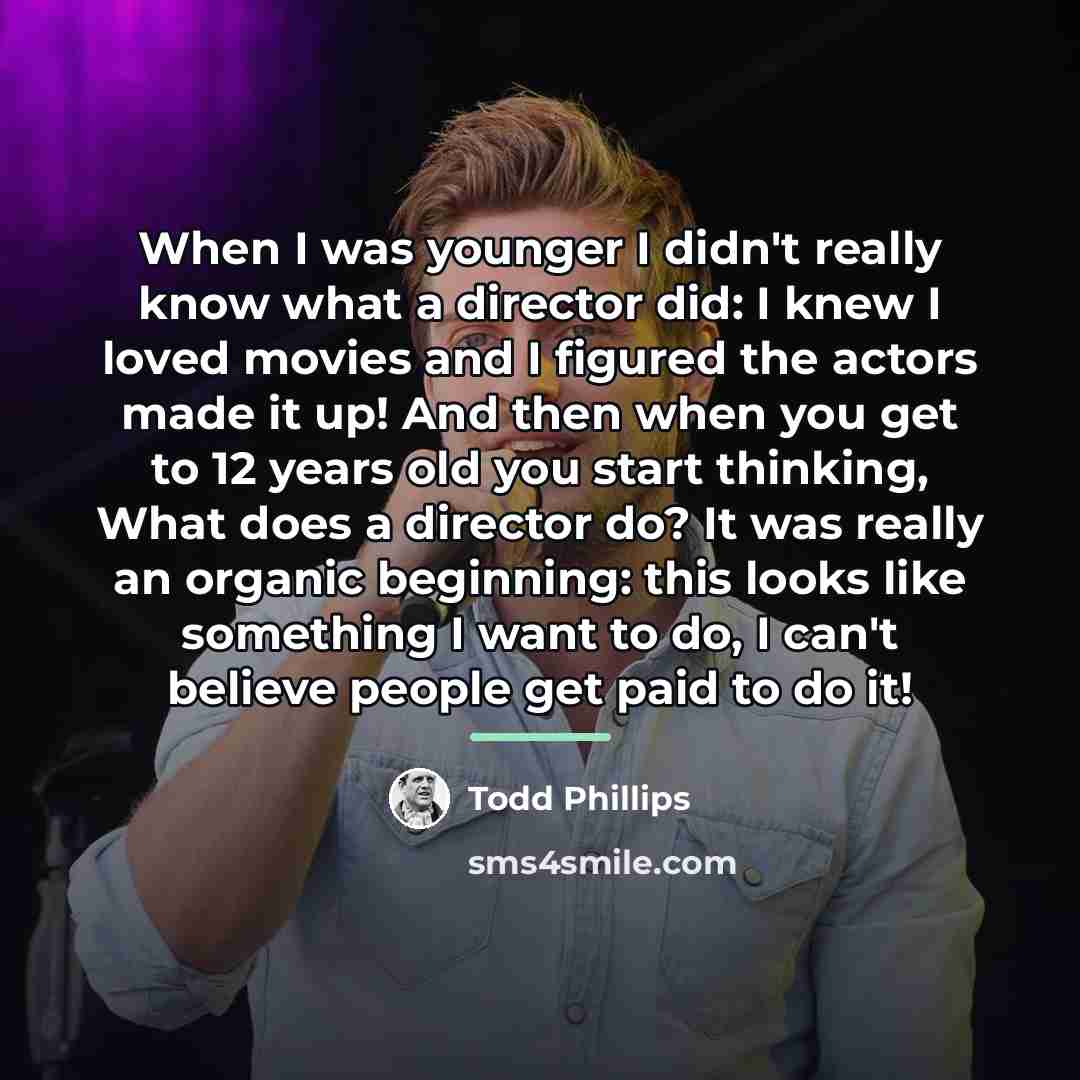 “When I was younger I didn't really know what a…” quote by Todd Phillips