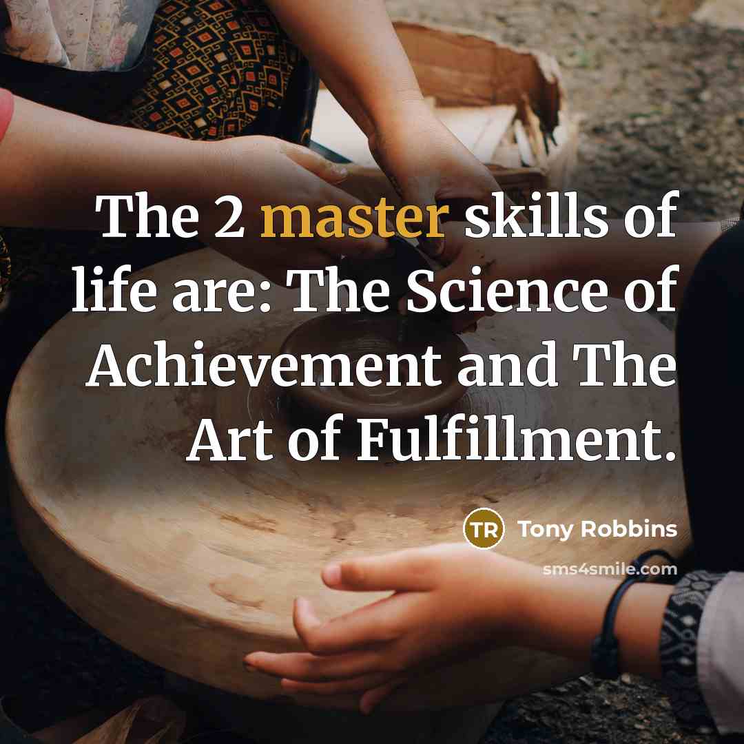 “The 2 master skills of life are: The Science of…” quote by Tony Robbins
