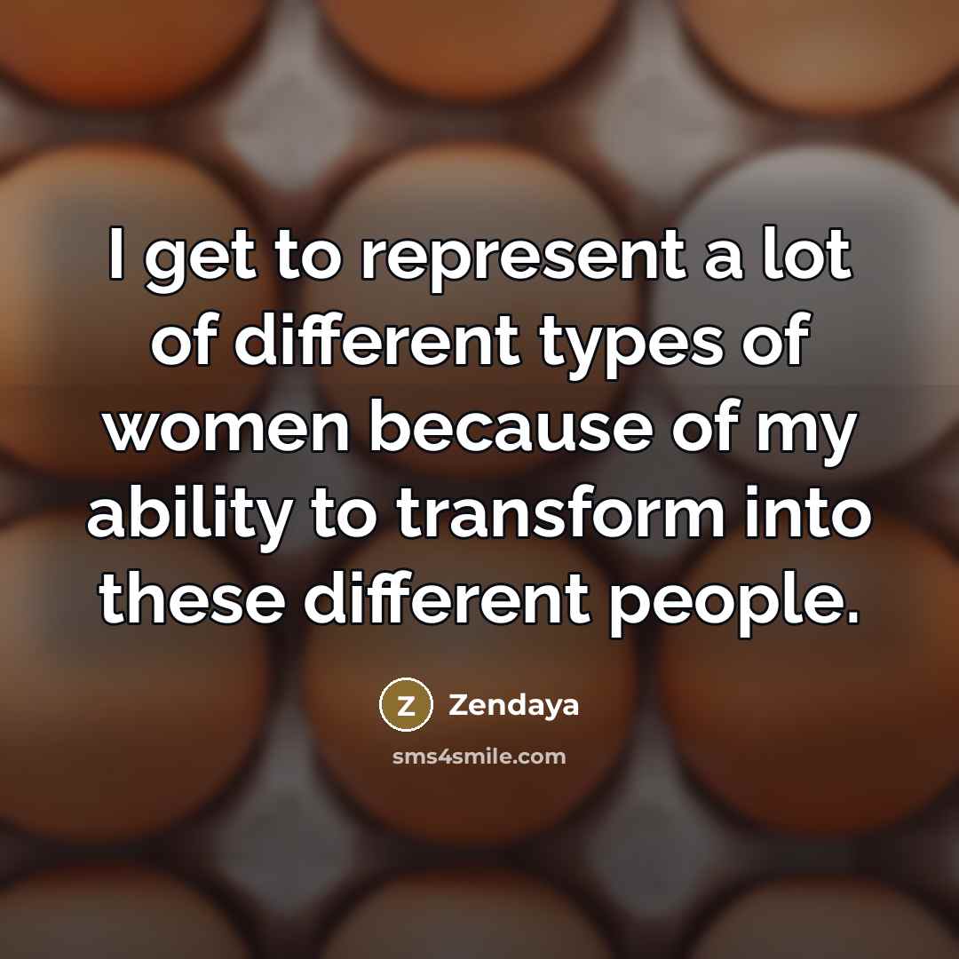 “I get to represent a lot of different types of…” quote by Zendaya