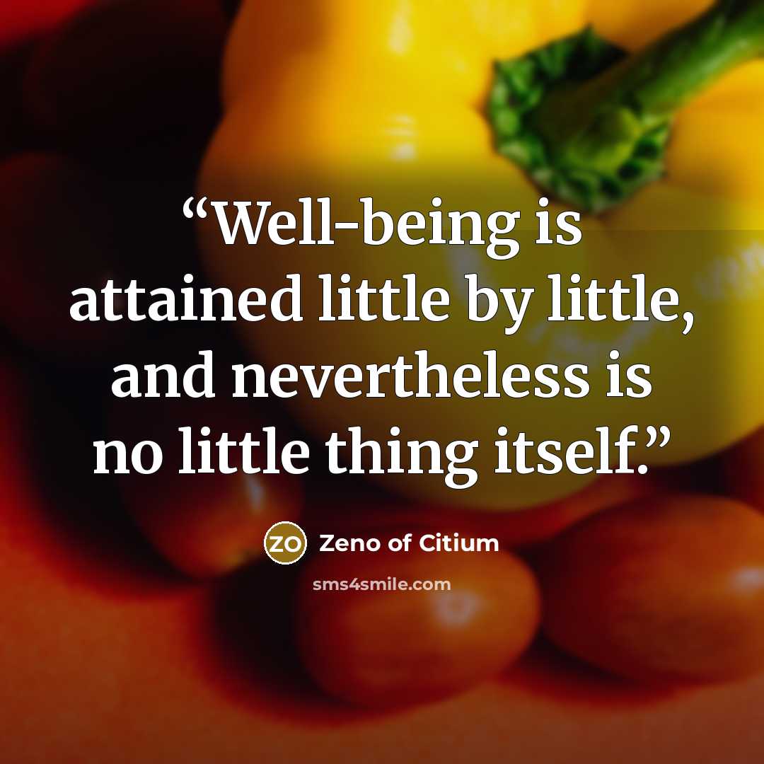 “Well-being is attained little by little, and nevertheless is no little thing itself.” quote by Zeno of Citium