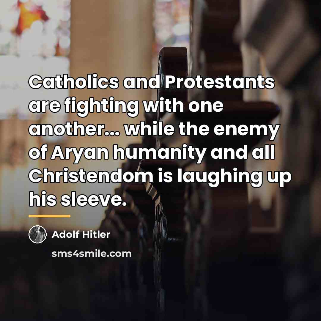 “Catholics and Protestants are fighting with one another... while the…” quote by Adolf Hitler
