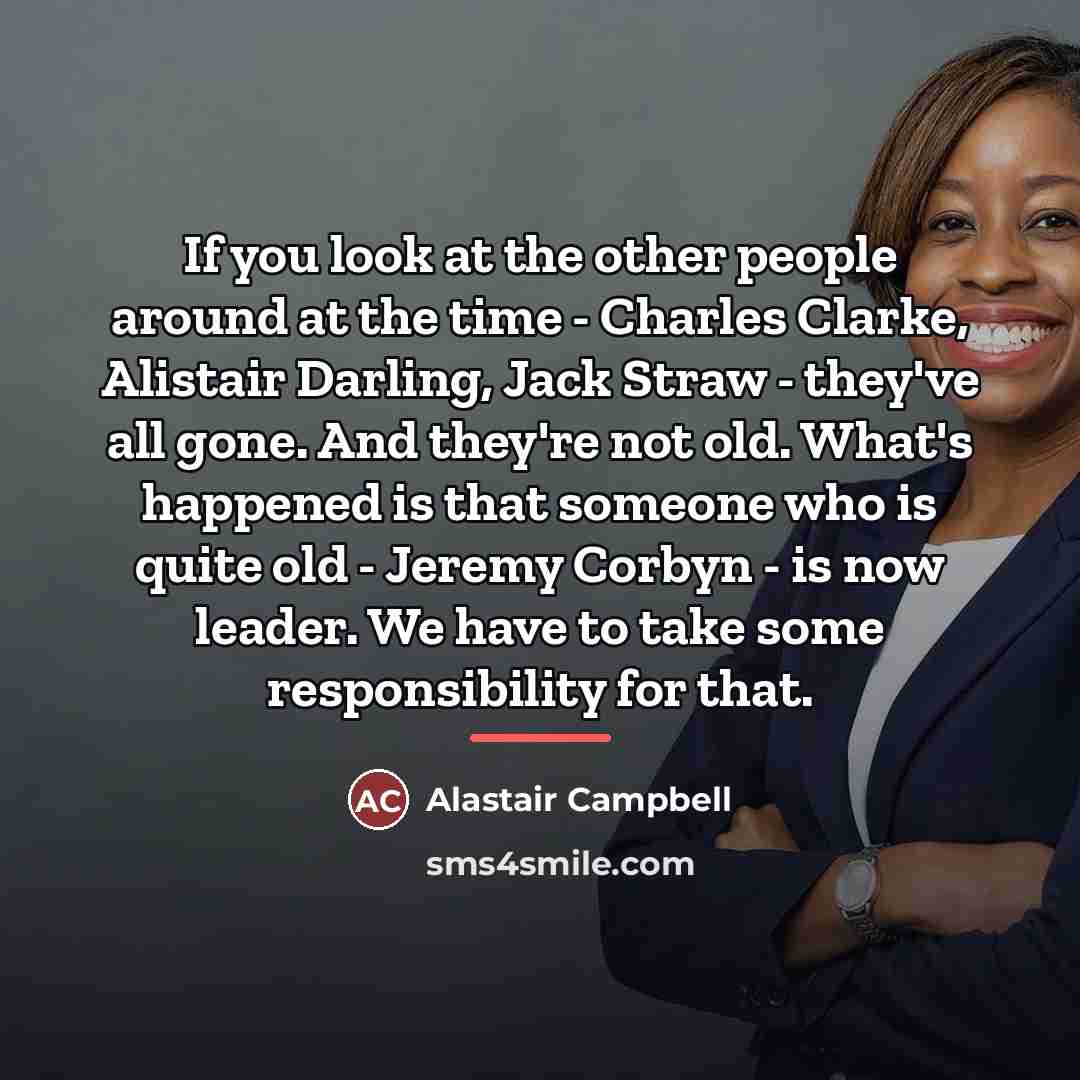 “If you look at the other people around at the…” quote by Alastair Campbell