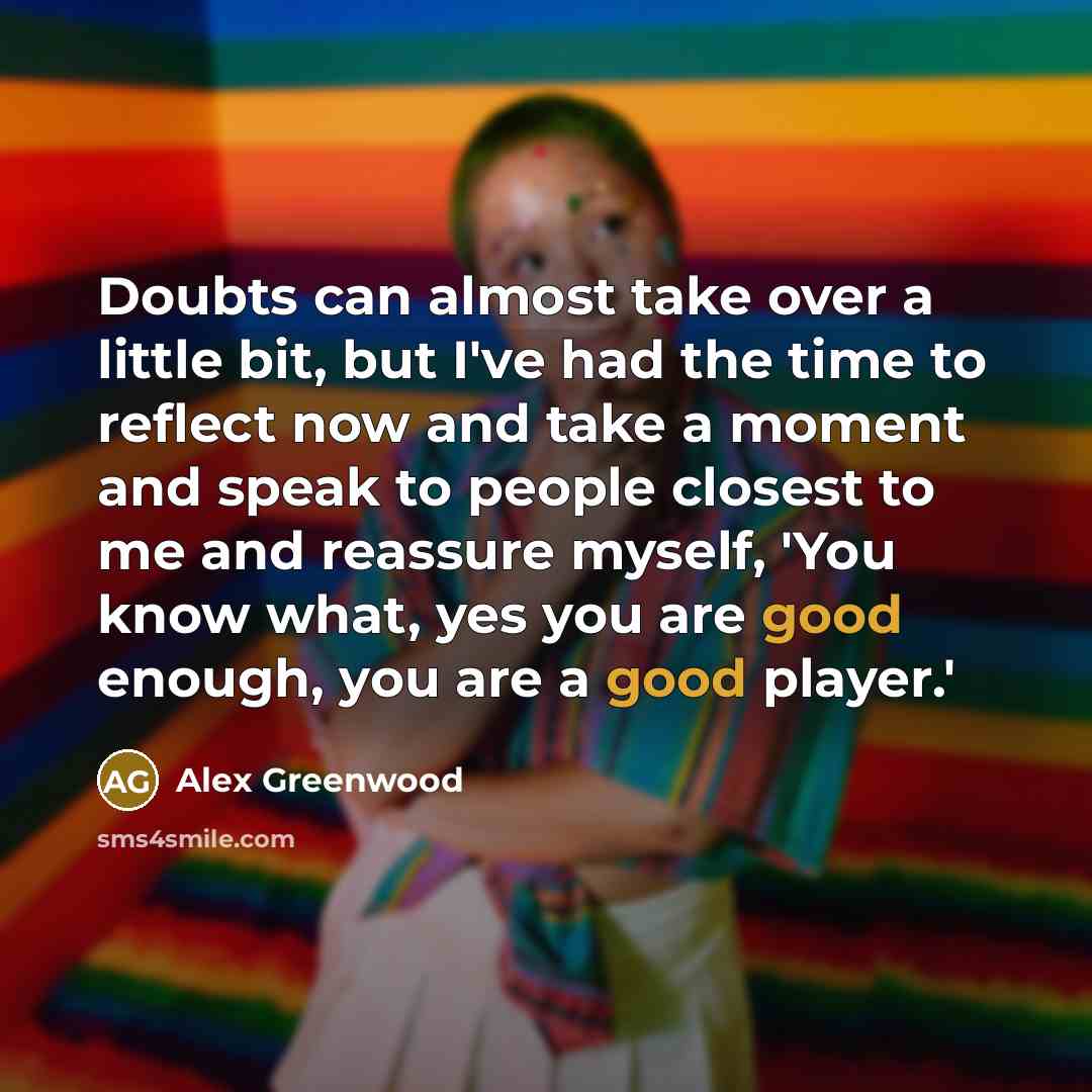 “Doubts can almost take over a little bit, but I've…” quote by Alex Greenwood
