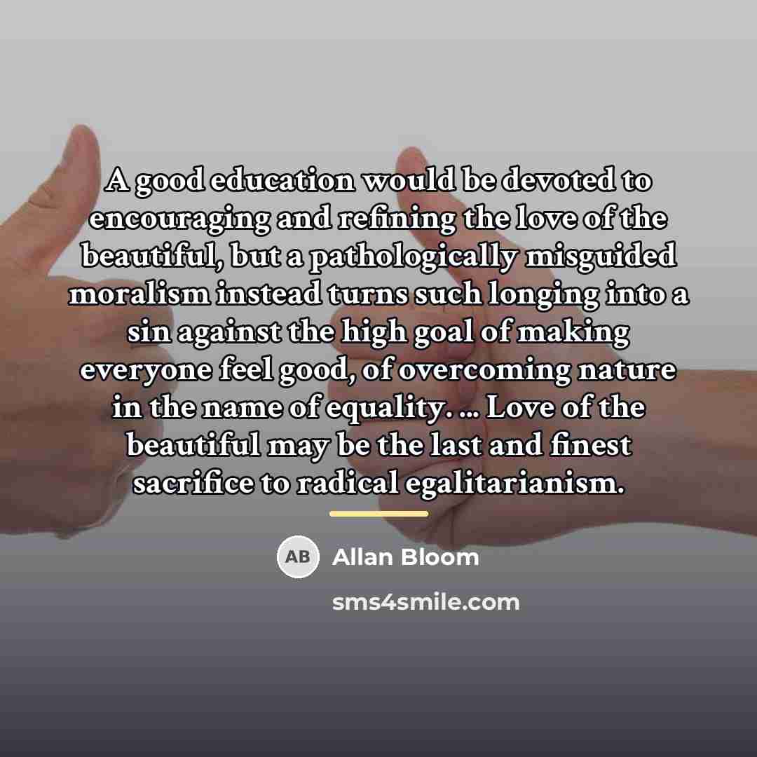 “A good education would be devoted to encouraging and refining…” quote by Allan Bloom