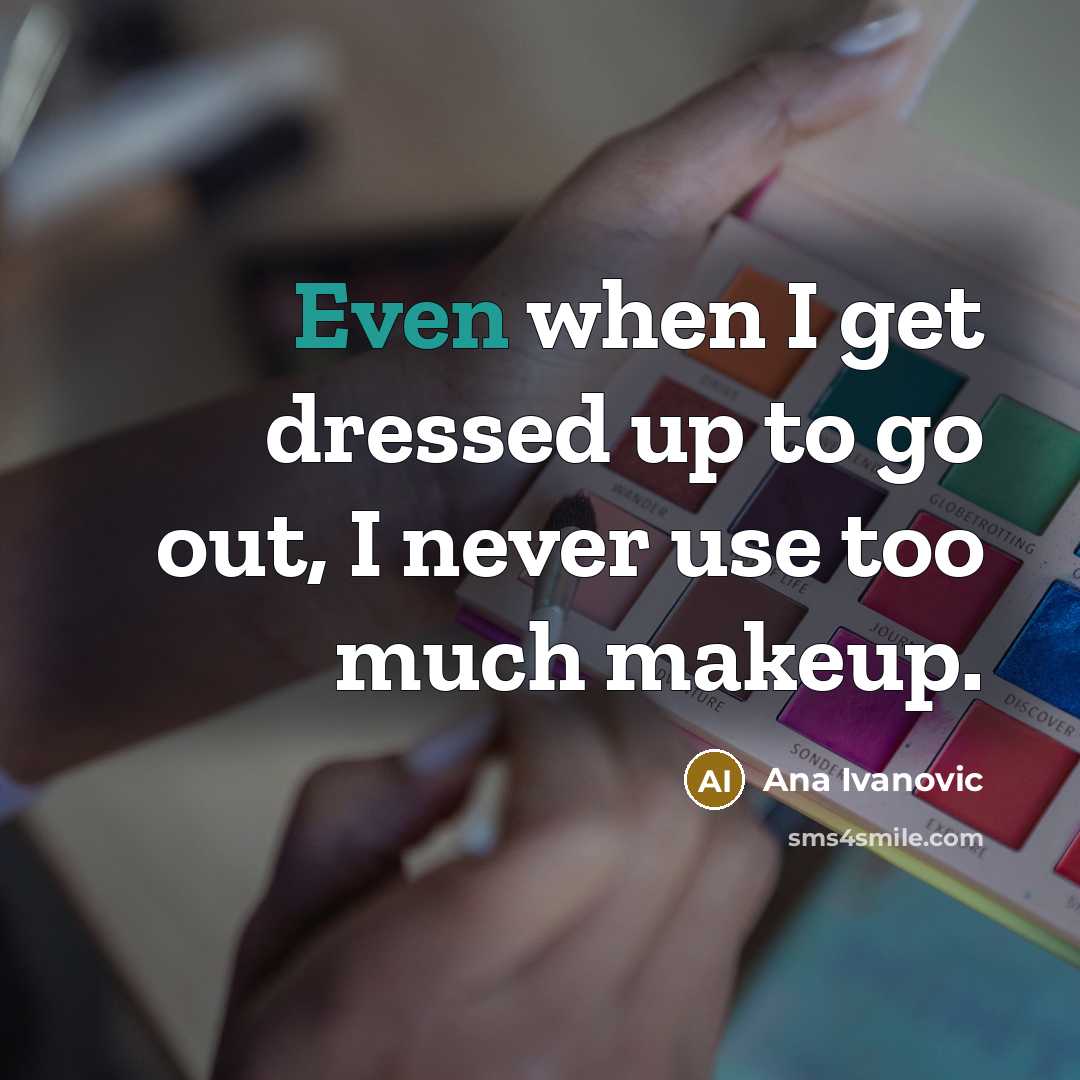 “Even when I get dressed up to go out, I…” quote by Ana Ivanovic