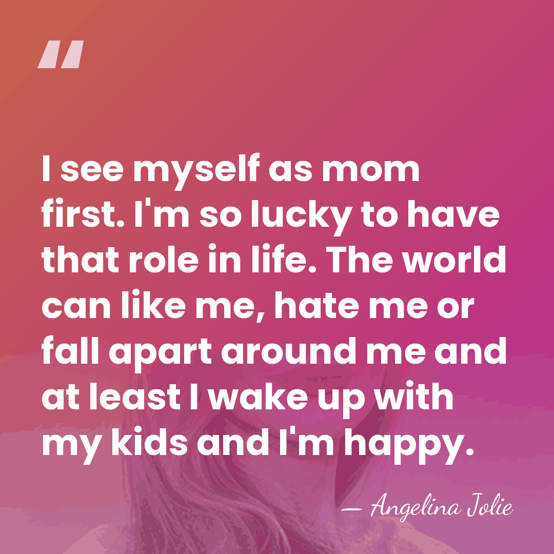 I see myself as mom first. I'm so lucky to have that&hellip; - Angelina Jolie