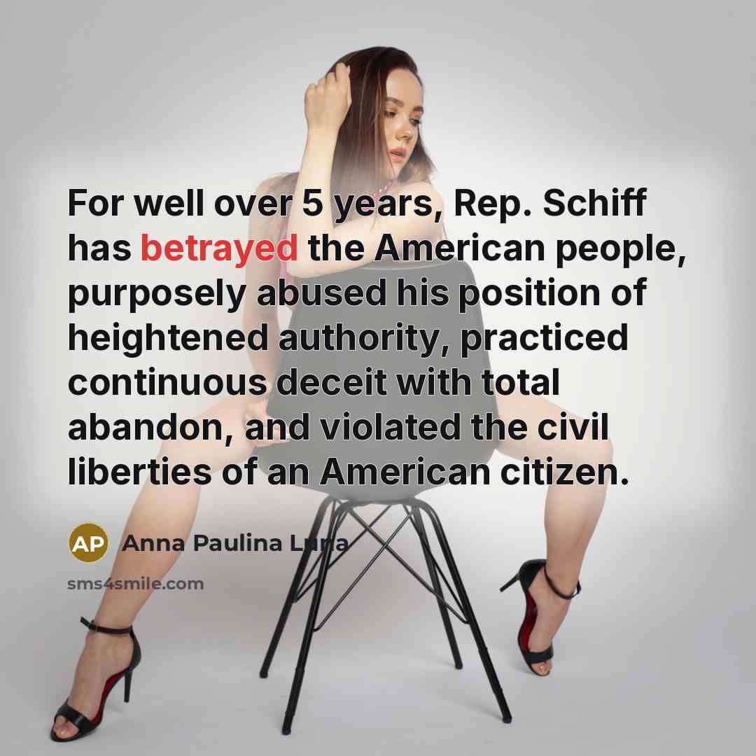 “For well over 5 years, Rep. Schiff has betrayed the…” quote by Anna Paulina Luna